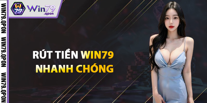 Rút Tiền Win79 Uy Tín – Giao Dịch An Toàn Không Lo Delay 2 Hướng dẫn rút tiền Win79 nhanh chóng